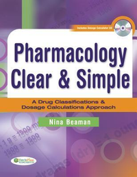 Cover for Pharmacology Clear & Simple: A Drug Classifications & Dosage Calculations Approach
