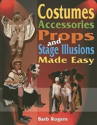 Cover for Costumes, Accessories, Props and Stage Illusions: Over 100 Costume Designs with Photos and Diagrams