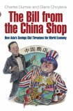 Cover for The Bill from the China Shop: How Asia's Savings Glut Threatens the World Economy
