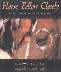 Cover for Horse, Follow Closely: Native American Horsemanship