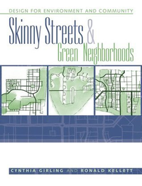 Cover for Skinny Streets and Green Neighborhoods: Design for Environment and Community