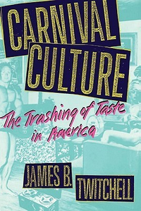 Cover for Carnival Culture: The Trashing of Taste in America