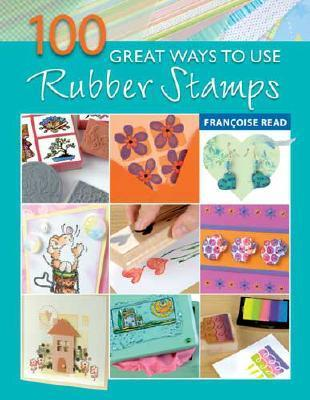 Cover for 100 Great Ways to Use Rubber Stamps