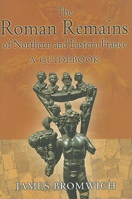 Cover for The Roman Remains of Northern and Eastern France: A Guidebook