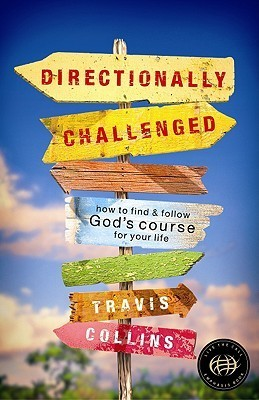 Cover for Directionally Challenged: How to Find and Follow God's Course for Your Life