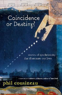 Cover for Coincidence or Destiny?: Stories of Synchoronicity That Illuminate Our Lives