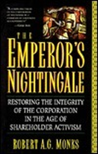 Cover for The Emperor's Nightingale: Restoring The Integrity Of The Corporation In The Age Of Shareholder Activism