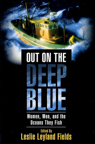 Cover for Out on the Deep Blue: Women, Men, and the Oceans They Fish