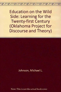 Cover for Education on the Wild Side: Learning for the Twenty-First Century