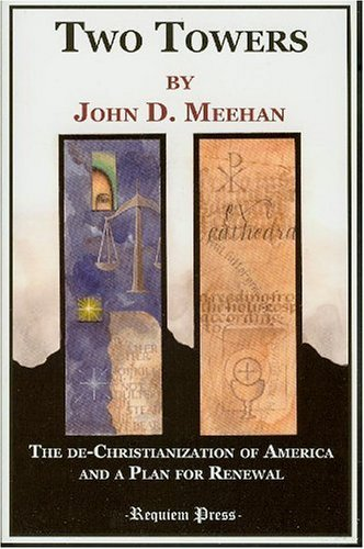 Cover for Two Towers: The De Christianization Of America And A Plan For Renewal