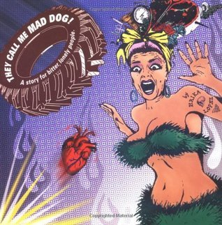 Cover for They Call Me Mad Dog!: A Story for Bitter, Lonely People