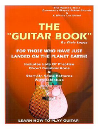 Cover for The "Guitar Book" - For Those Who Have Just Landed On The Planet Earth! - Learn How To Play Guitar!