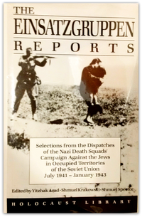 Cover for The Einsatzgruppen Reports: Selections from the Dispatches of the Nazi Death Squads' Campaign Against the Jews July 1941-January 1943