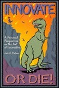 Cover for Innovate or Die!: A Personal Perspective on the Art of Innovation