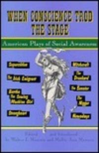 Cover for When Conscience Trod the Stage: American Plays of Social Awareness