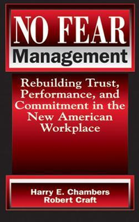 Cover for No Fear Management: Rebuilding Trust, Performance and Commitment in the New American Workplace
