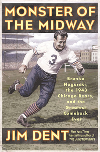 Cover for Monster of the Midway: Bronko Nagurski, the 1943 Chicago Bears, and the Greatest Comeback Ever