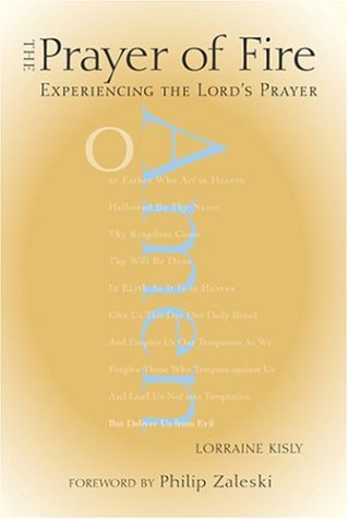 Cover for The Prayer of Fire: Experiencing the Lord's Prayer