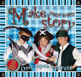 Cover for Make Your Own Story Once Upon a Pirate (Make Your Own Story)