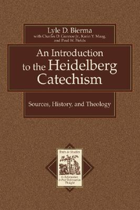 Cover for An Introduction to the Heidelberg Catechism: Sources, History, and Theology