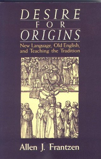 Cover for Desire for Origins: New Languages, Old English, and Teaching and Tradition