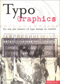 Cover for Typo-Graphics: The Art and Science of Type Design in Context