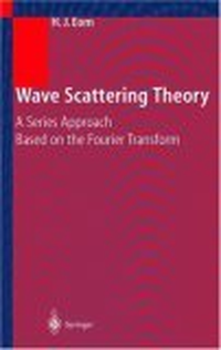 Cover for Wave Scattering Theory: A Series Approach Based on the Fourier Transformation