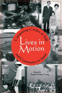 Cover for Lives in Motion: Composing Circles of Self and Community in Japan (Cornell East Asia Series)