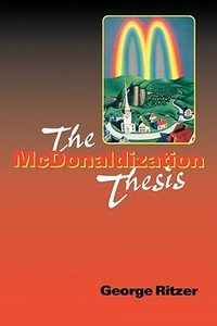 Cover for The McDonaldization Thesis: Explorations and Extensions