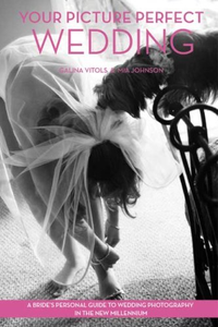 Cover for Your Picture Perfect Wedding: A Bride's Personal Guide To Wedding Photography In The New Millennium