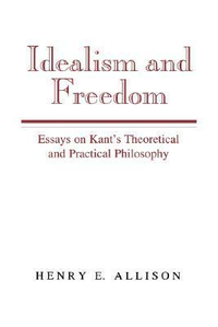 Cover for Idealism and Freedom: Essays on Kant's Theoretical and Practical Philosophy