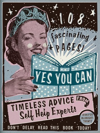 Cover for Yes You Can: Timeless Advice from Self-Help Experts