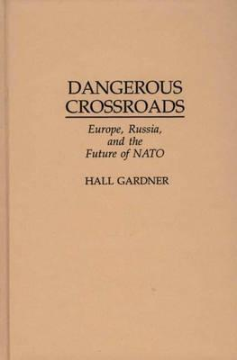 Cover for Dangerous Crossroads: Europe, Russia, and the Future of NATO