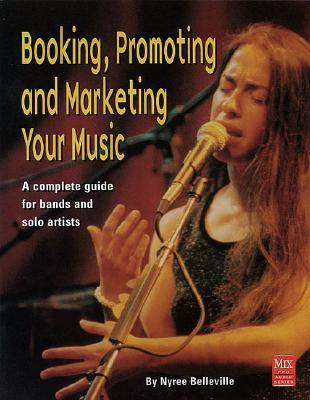 Cover for Booking, Promoting and Marketing Your Music