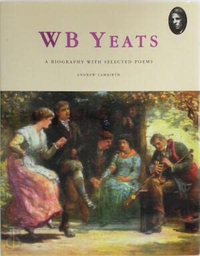 Cover for W. B. Yeats: A Biography with selected Poems