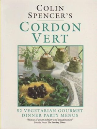 Cover for Colin Spencer's Cordon Vert: 52 Vegetarian Gourmet Dinner Party Menus