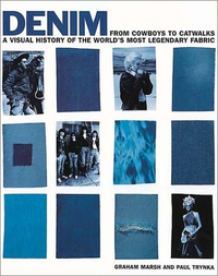 Cover for Denim : From Cowboys to Catwalks - A Visual History of the World's Most Legendary Fabric