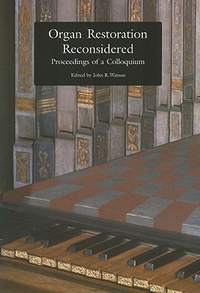 Cover for Organ Restoration Reconsidered: Proceedings Of A Colloquium