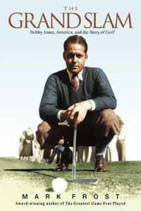 Cover for The Grand Slam: Bobby Jones, America, and the Story of Golf