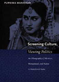 Cover for Screening Culture, Viewing Politics: An Ethnography of Television, Womanhood, and Nation in Postcolonial India