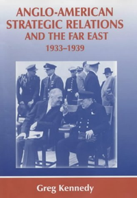 Cover for Anglo-American Strategic Relations and the Far East, 1933-1939: Imperial Crossroads