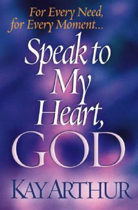Cover for Speak to My Heart, God: For Every Need, for Every Moment. . .
