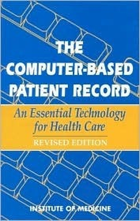 Cover for The Computer-Based Patient Record: An Essential Technology for Health Care