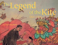 Cover for The Legend of the Kite: A Story of China