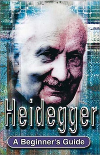 Cover for Heidegger: A Beginner's Guide