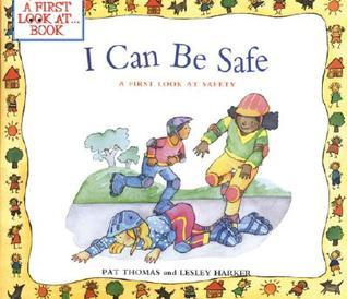 Cover for I Can Be Safe: A First Look at Safety (A First Look at...Series)