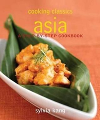 Cover for Cooking Classics Asia: A Step-By-Step Cookbook