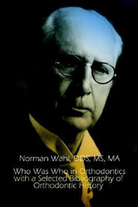 Cover for Who Was Who in Orthodontics with a Selected Bibliography of Orthodontic History
