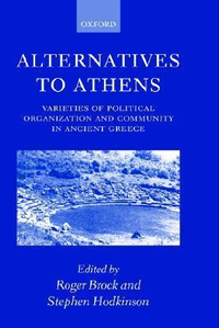 Cover for Alternatives to Athens: Varieties of Political Organization and Community in Ancient Greece