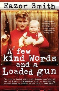 Cover for A Few Kind Words and a Loaded Gun: The Autobiography of a Career Criminal